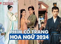 Những Bộ Phim Cổ Trang Trung Quốc Hay Nhất 2024